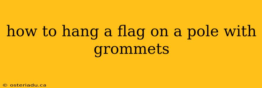 how to hang a flag on a pole with grommets