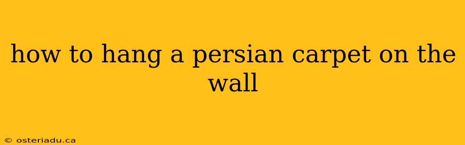 how to hang a persian carpet on the wall