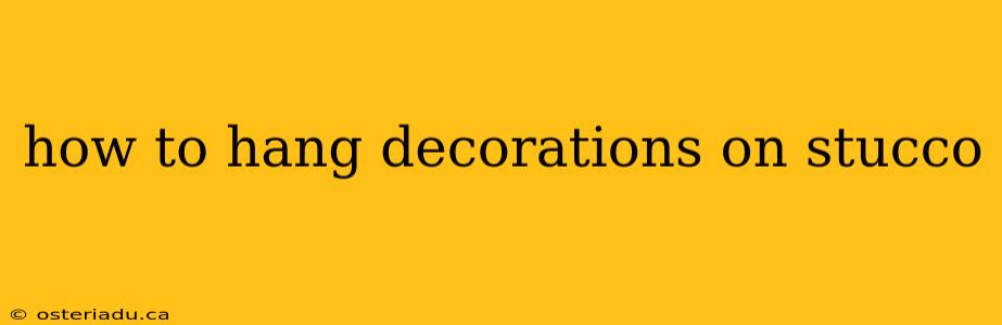 how to hang decorations on stucco