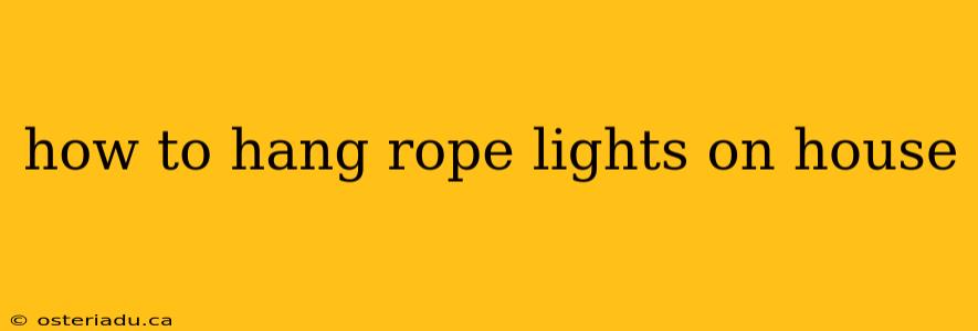 how to hang rope lights on house