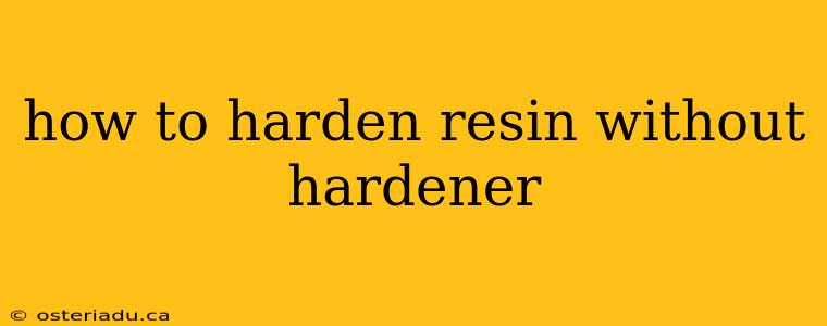 how to harden resin without hardener