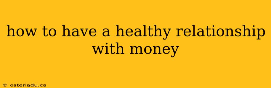 how to have a healthy relationship with money