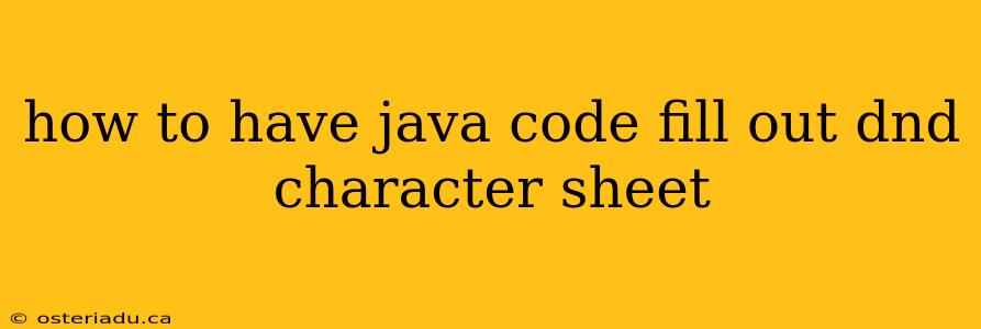 how to have java code fill out dnd character sheet