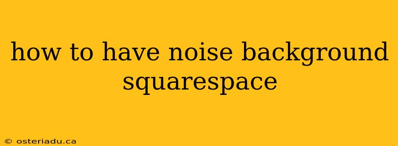 how to have noise background squarespace