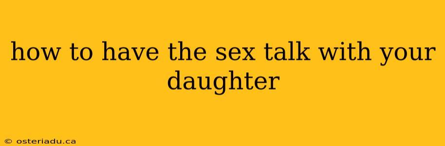 how to have the sex talk with your daughter