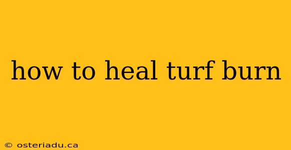 how to heal turf burn