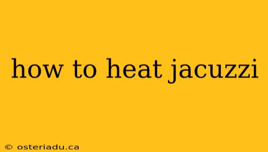 how to heat jacuzzi