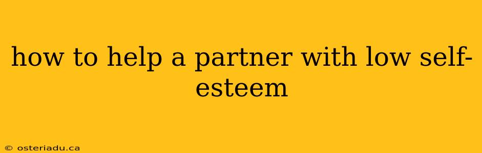 how to help a partner with low self-esteem