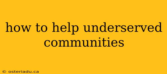 how to help underserved communities