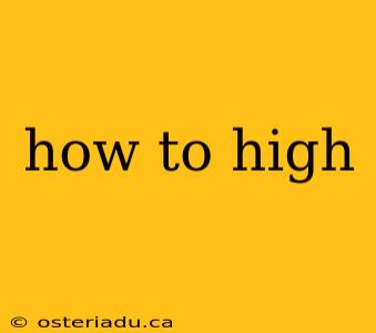 how to high