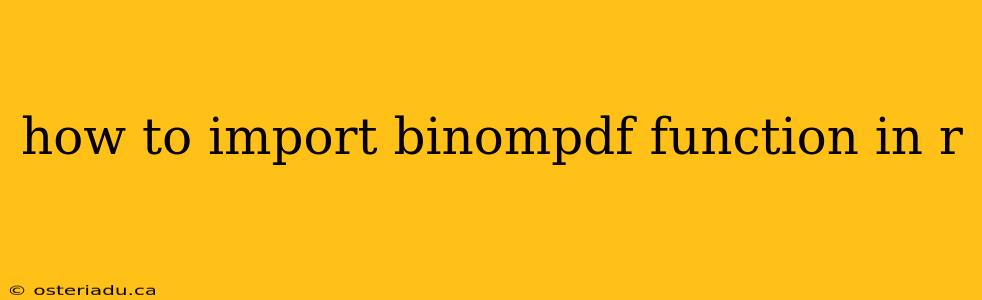 how to import binompdf function in r