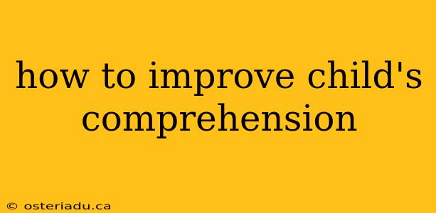 how to improve child's comprehension