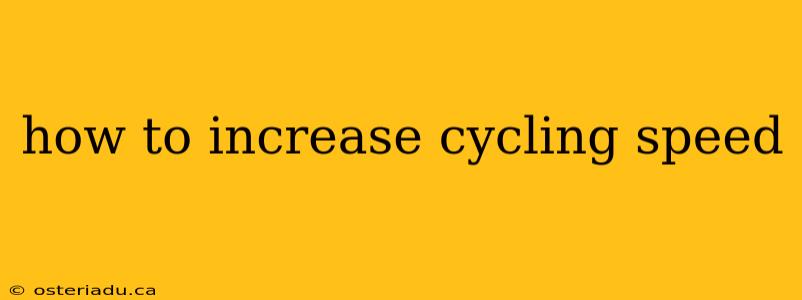 how to increase cycling speed