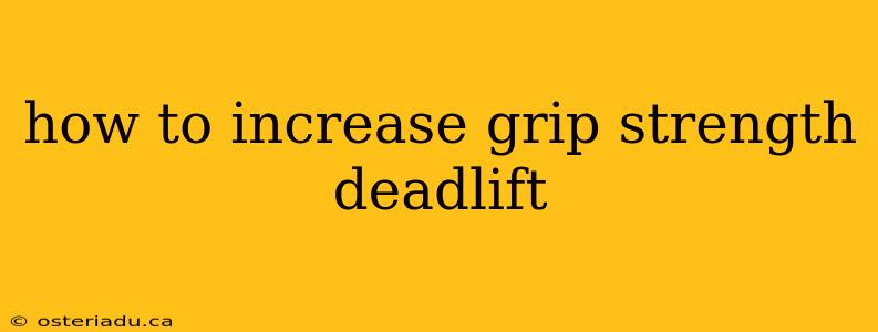 how to increase grip strength deadlift