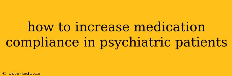 how to increase medication compliance in psychiatric patients