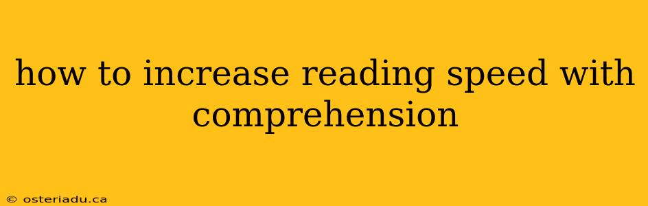 how to increase reading speed with comprehension