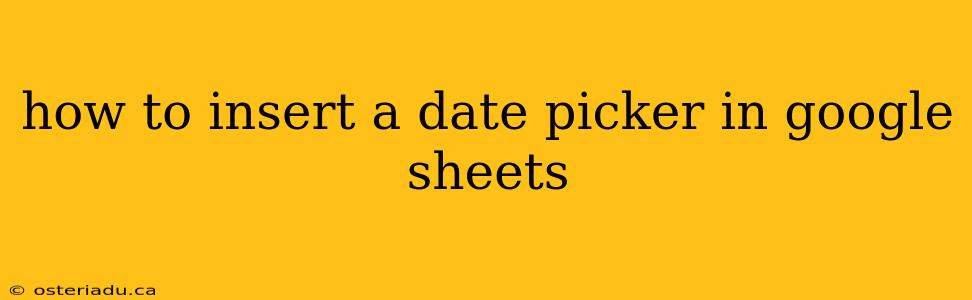 how to insert a date picker in google sheets