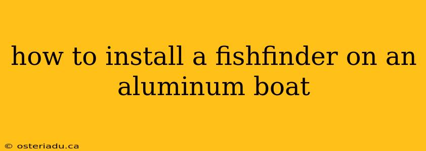 how to install a fishfinder on an aluminum boat