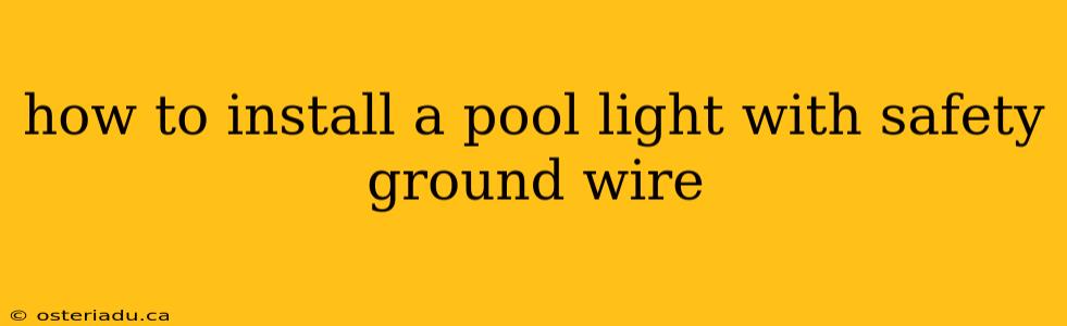 how to install a pool light with safety ground wire