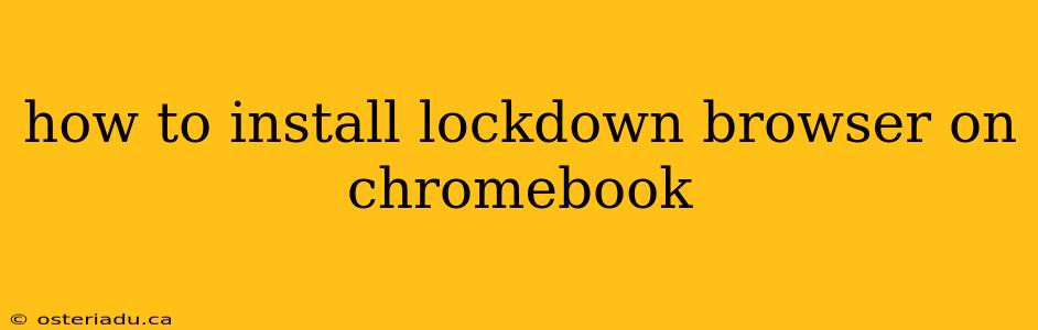 how to install lockdown browser on chromebook