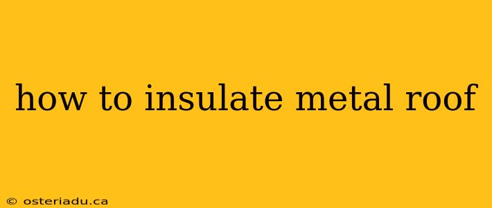 how to insulate metal roof