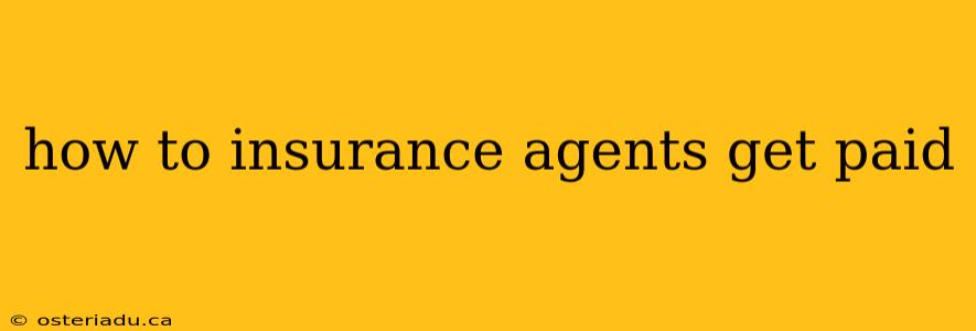 how to insurance agents get paid