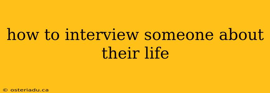 how to interview someone about their life