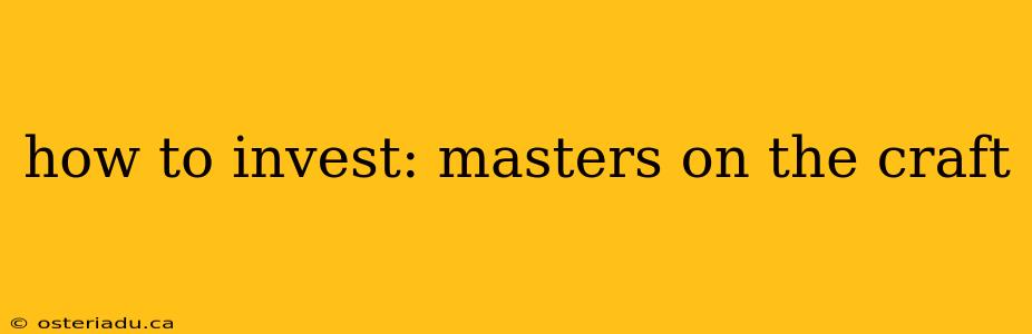 how to invest: masters on the craft