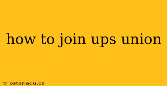 how to join ups union