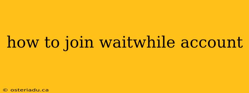 how to join waitwhile account