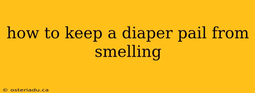 how to keep a diaper pail from smelling