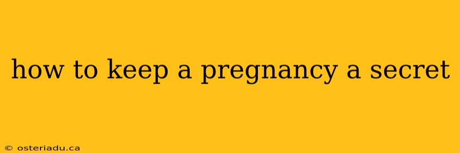 how to keep a pregnancy a secret