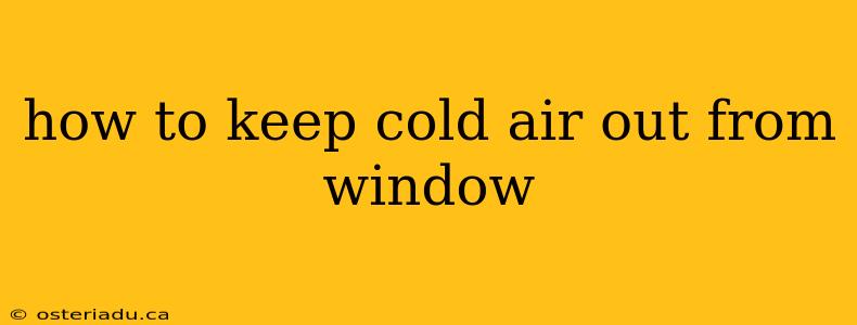 how to keep cold air out from window