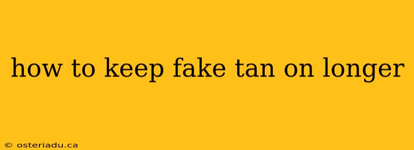 how to keep fake tan on longer