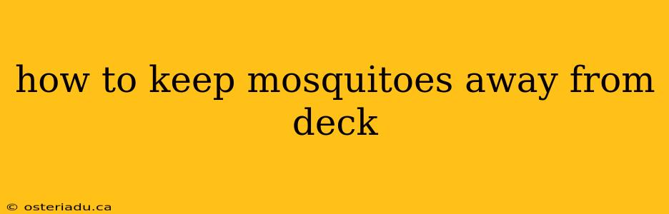 how to keep mosquitoes away from deck