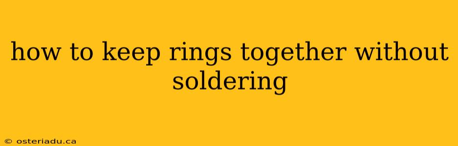 how to keep rings together without soldering