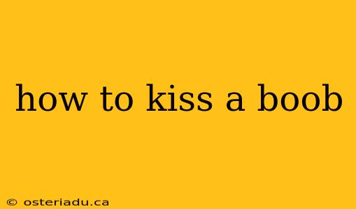 how to kiss a boob