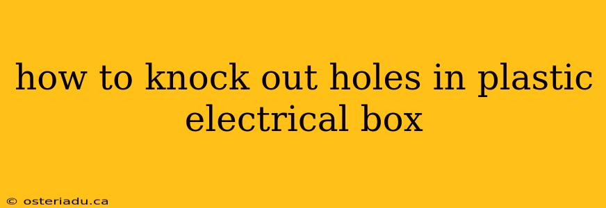 how to knock out holes in plastic electrical box