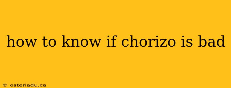 how to know if chorizo is bad