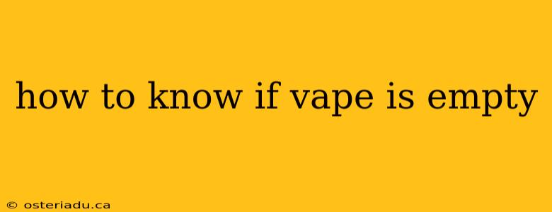 how to know if vape is empty