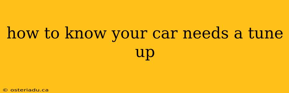 how to know your car needs a tune up