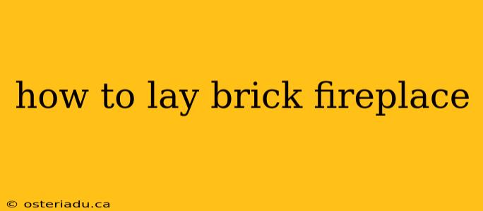 how to lay brick fireplace