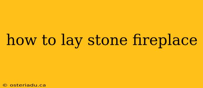 how to lay stone fireplace