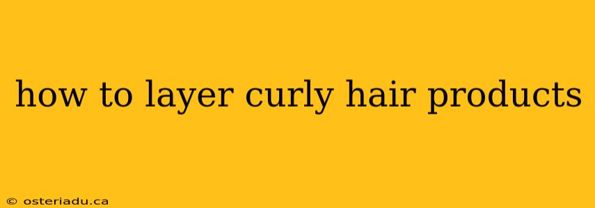 how to layer curly hair products