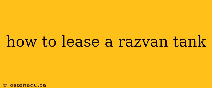 how to lease a razvan tank