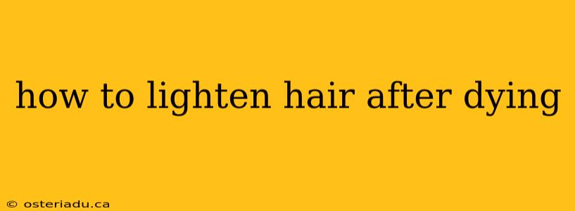 how to lighten hair after dying