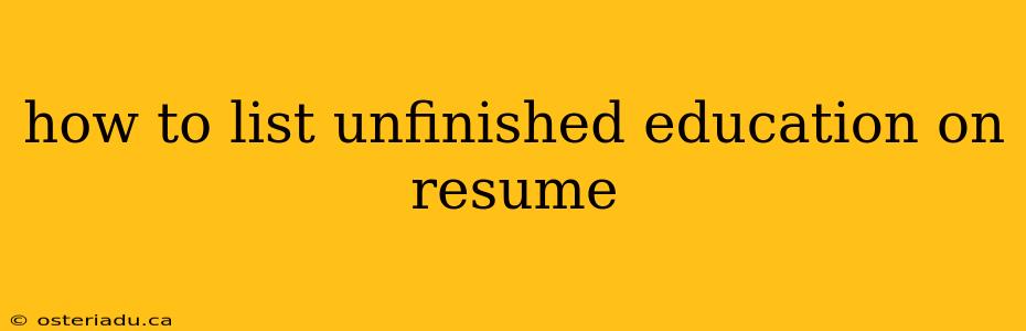 how to list unfinished education on resume