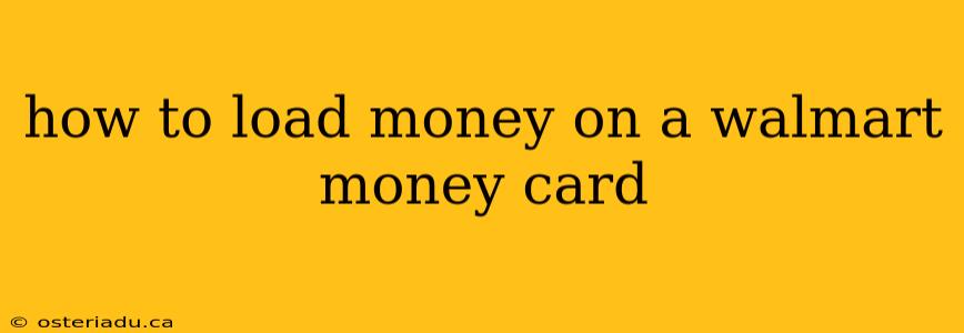 how to load money on a walmart money card