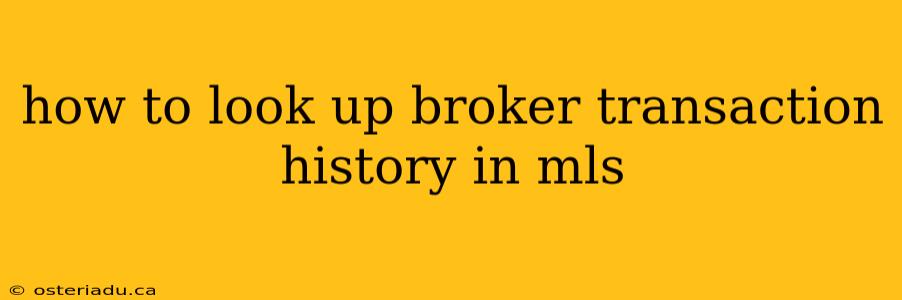 how to look up broker transaction history in mls