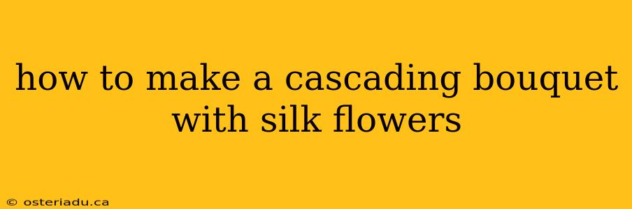 how to make a cascading bouquet with silk flowers